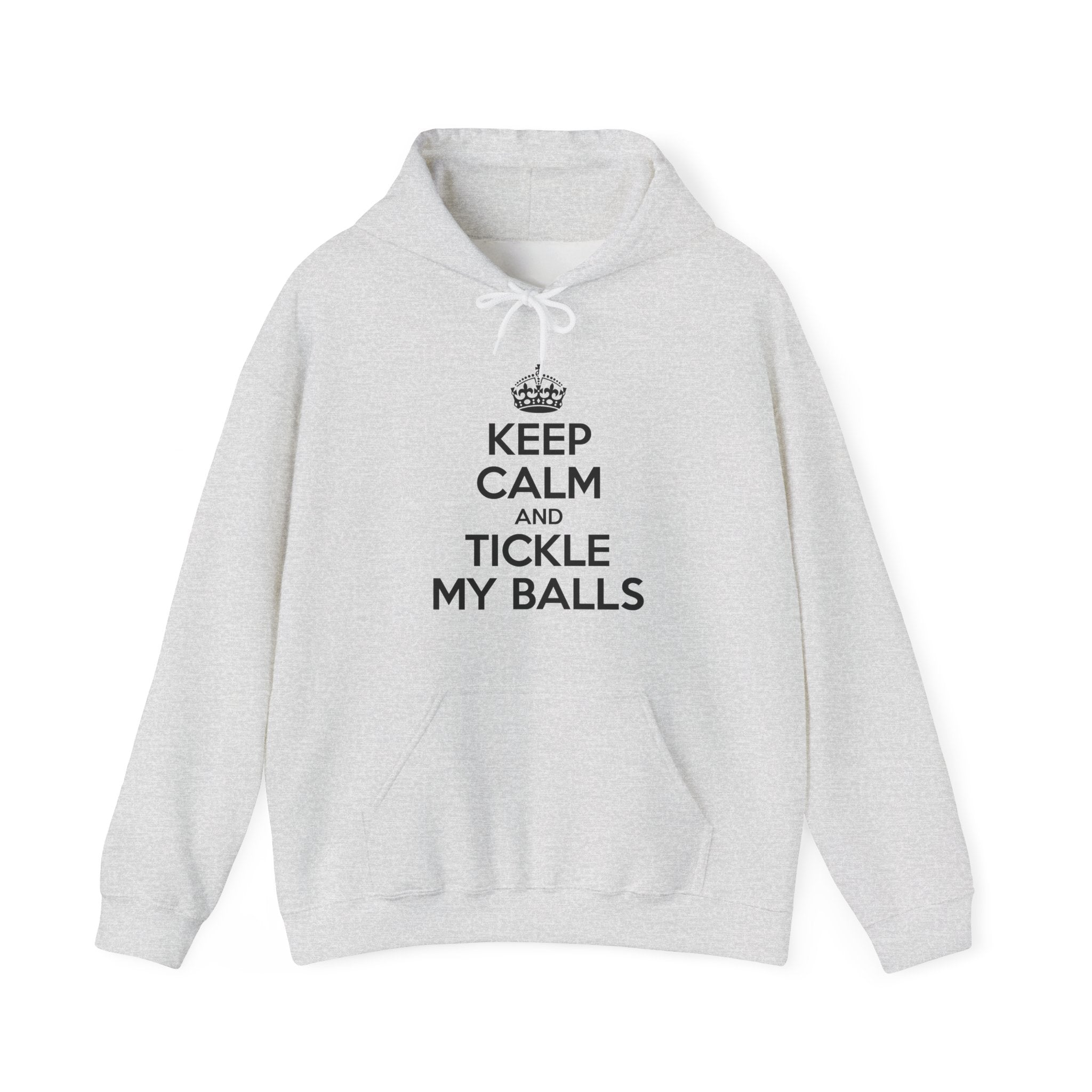 KEEP CALM AND TICKLE MY BALLS HOODIE