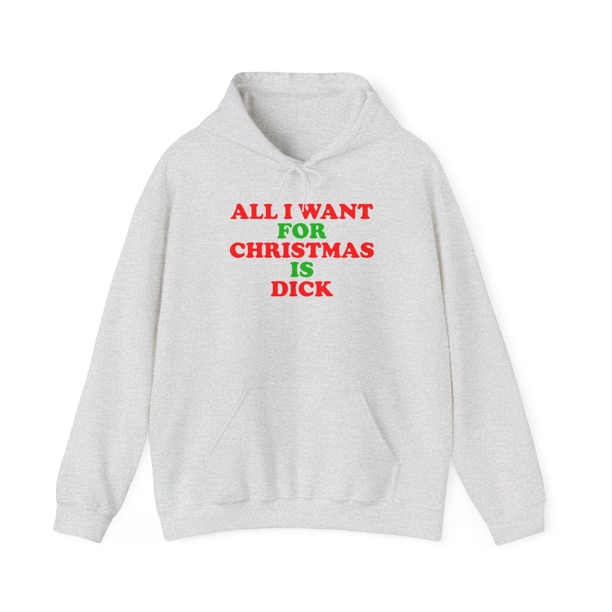 ALL I WANT FOR CHRISTMAS IS DICK HOODIE