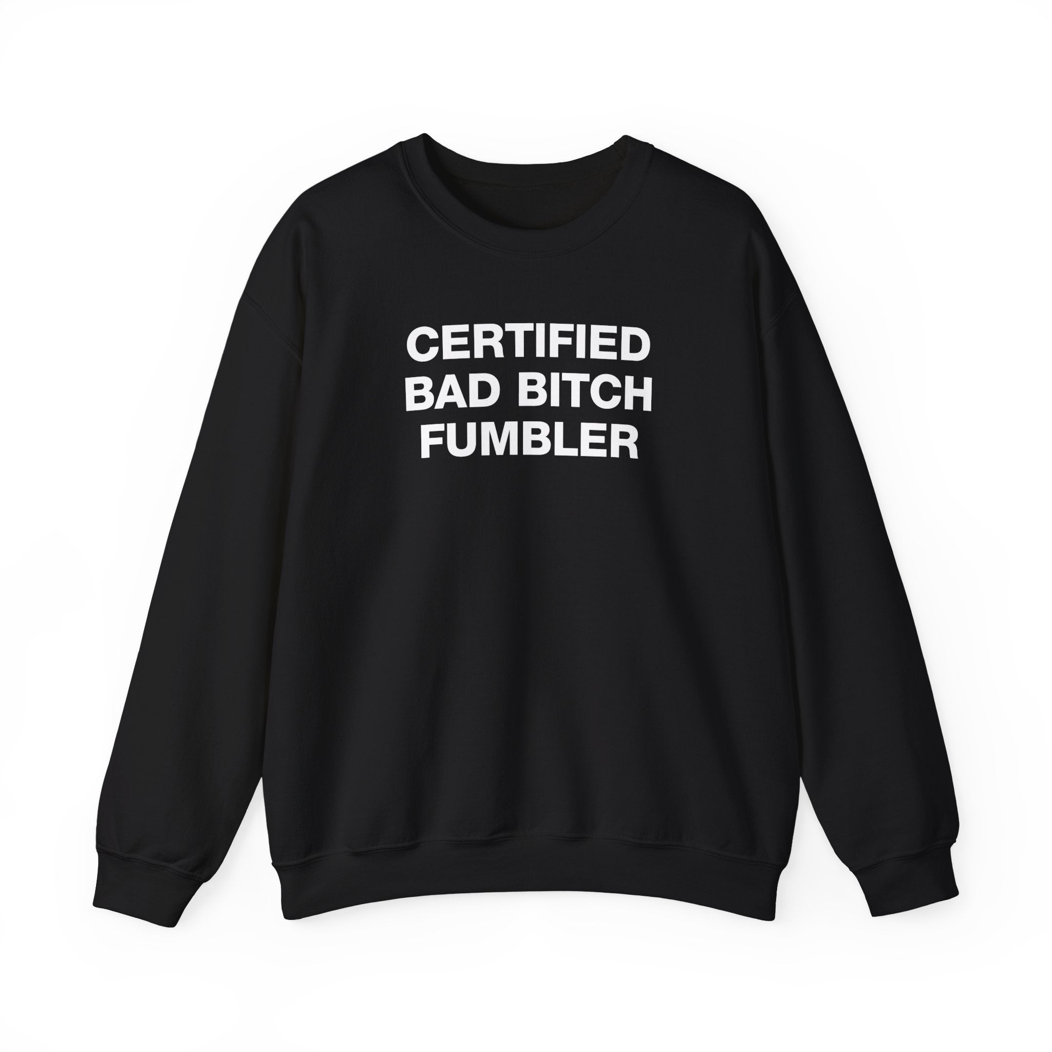 CERTIFIED BAD BITCH FUMBLER CREWNECK