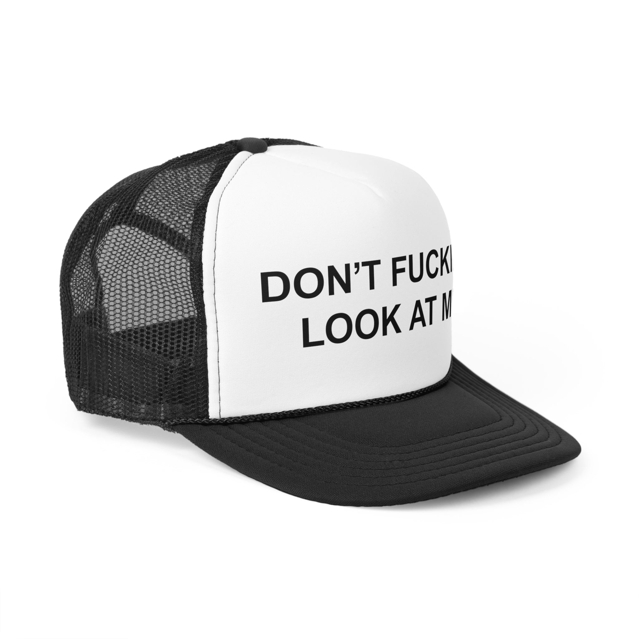 DON'T FUKCING LOOK AT ME HAT