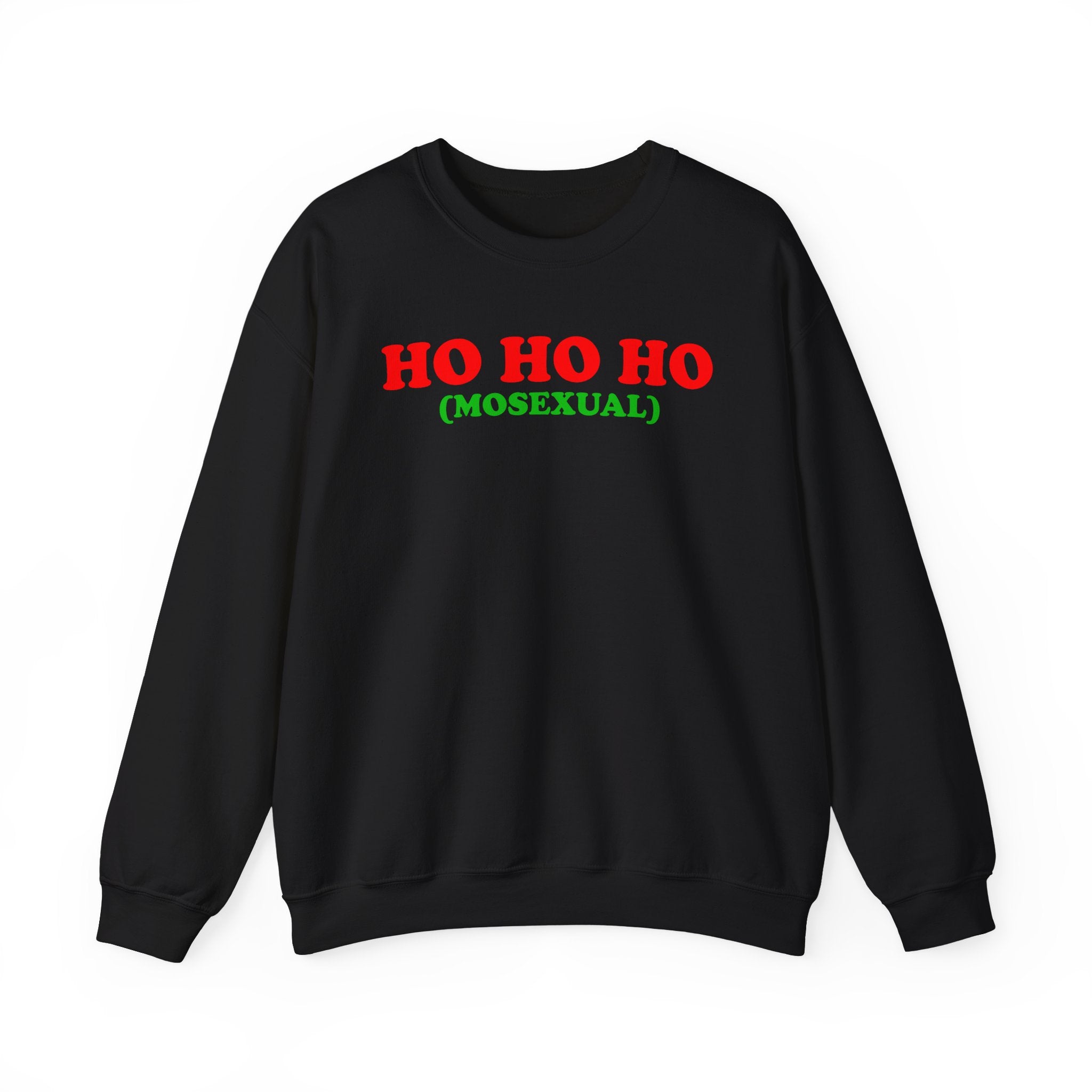 HO HO HO (MOSEXUAL) CREWNECK