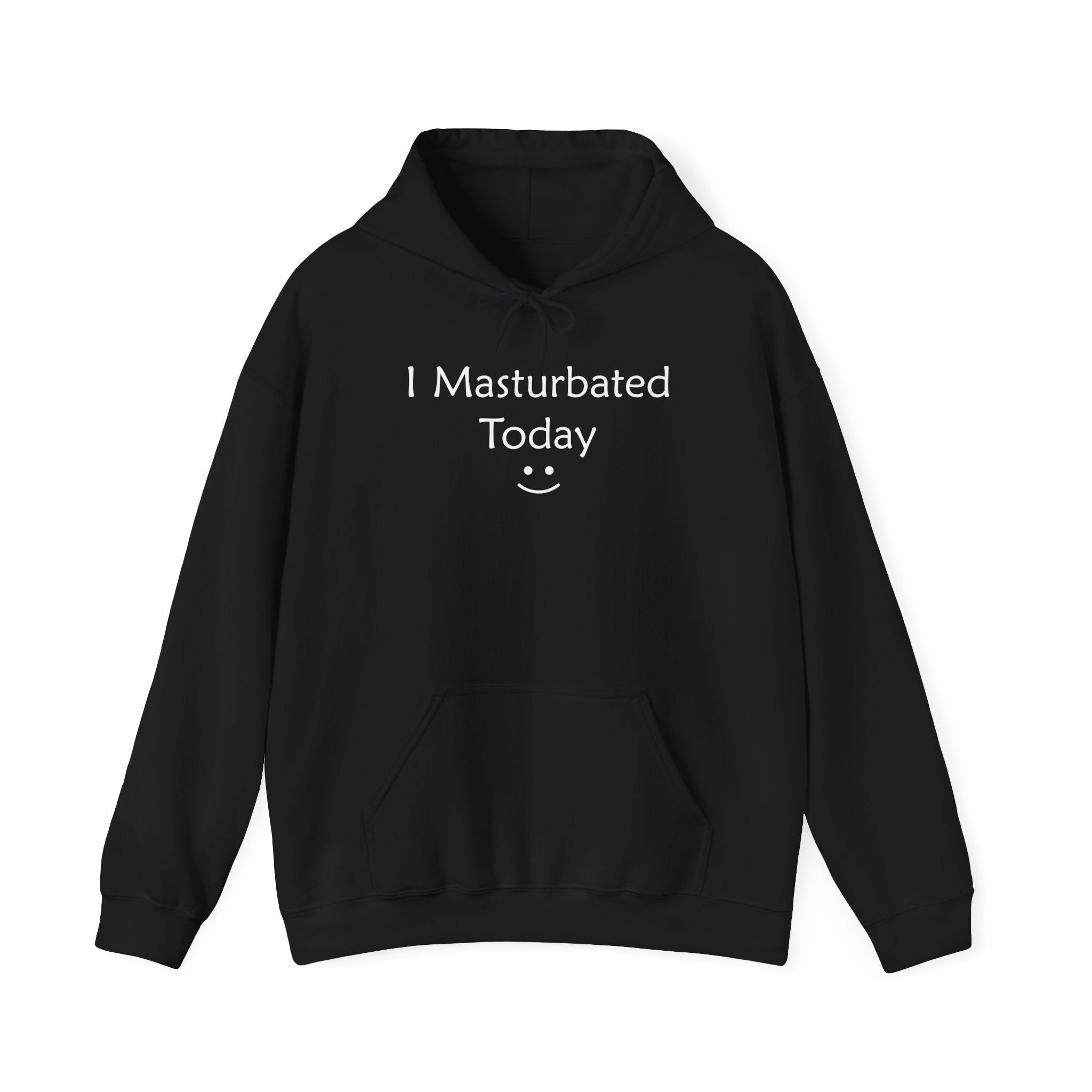 I MASTURBATED TODAY HOODIE