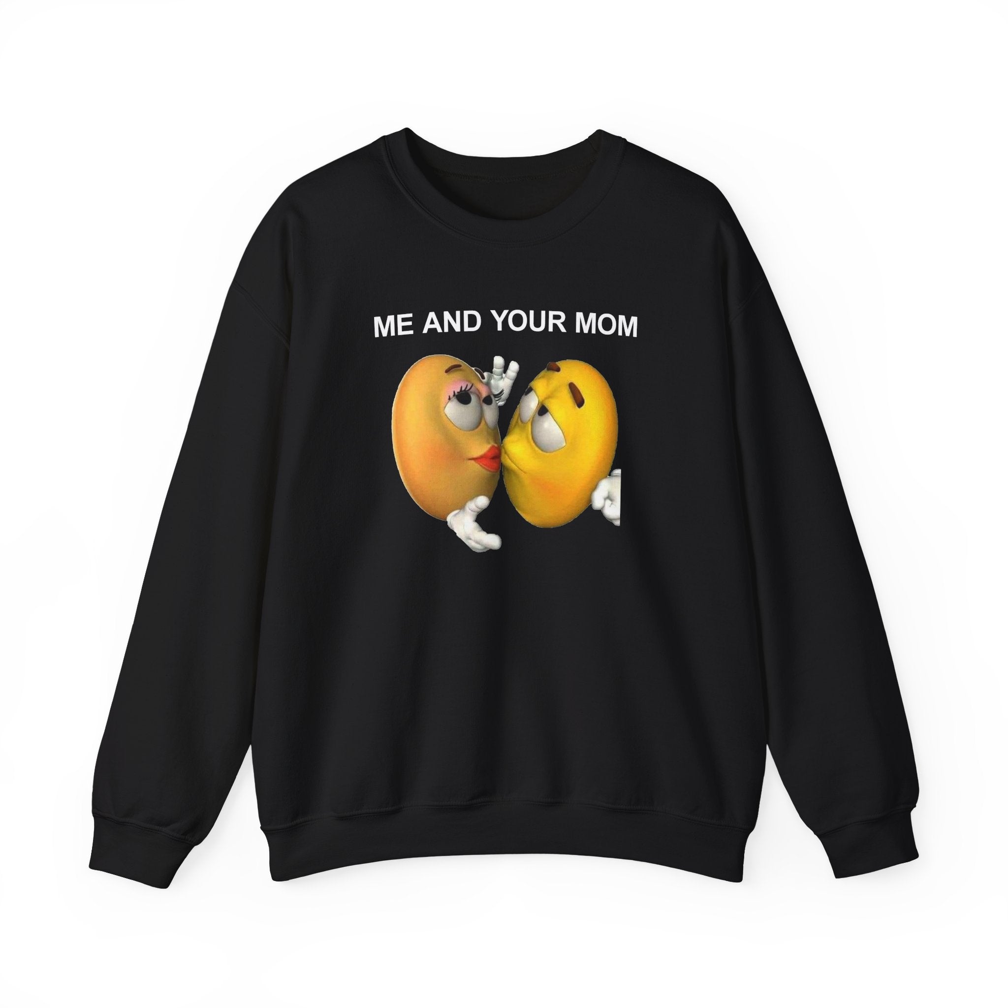 ME AND YOUR MOM CREWNECK