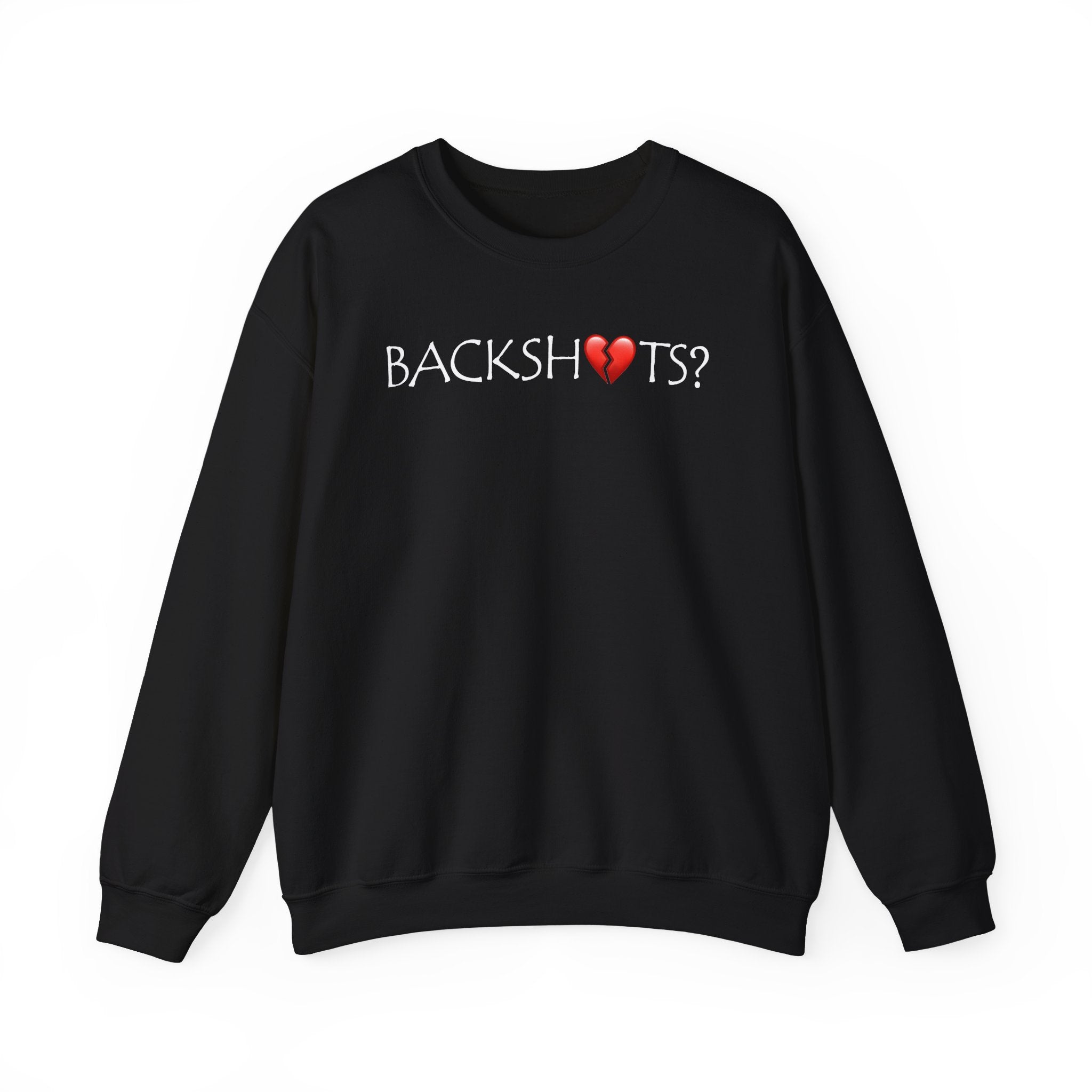 BACKSHOTS? CREWNECK