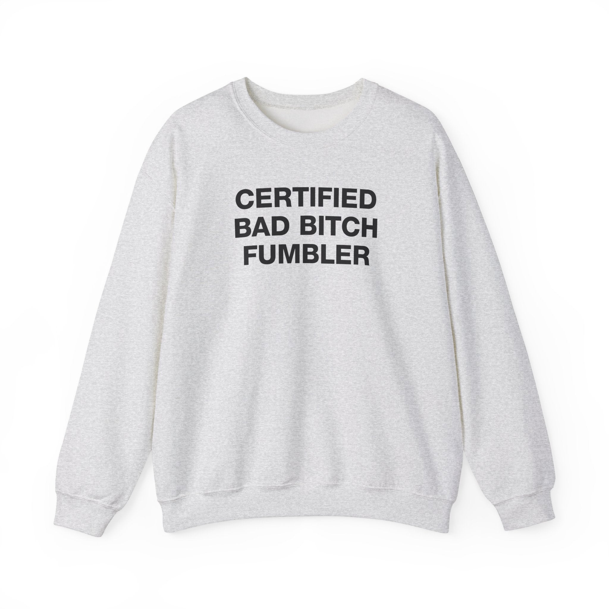 CERTIFIED BAD BITCH FUMBLER CREWNECK