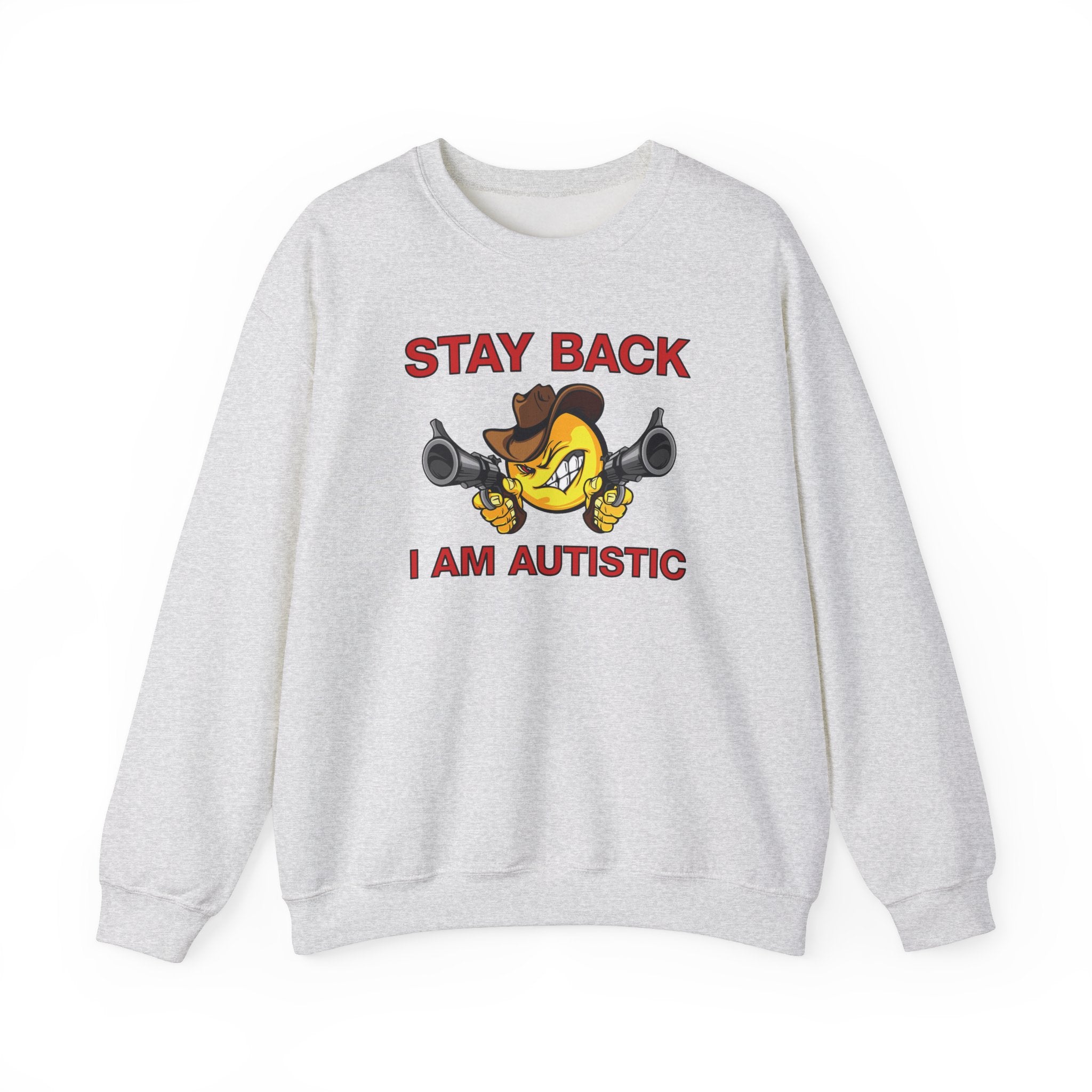 STAY BACK I AM AUTISTIC CREWNECK