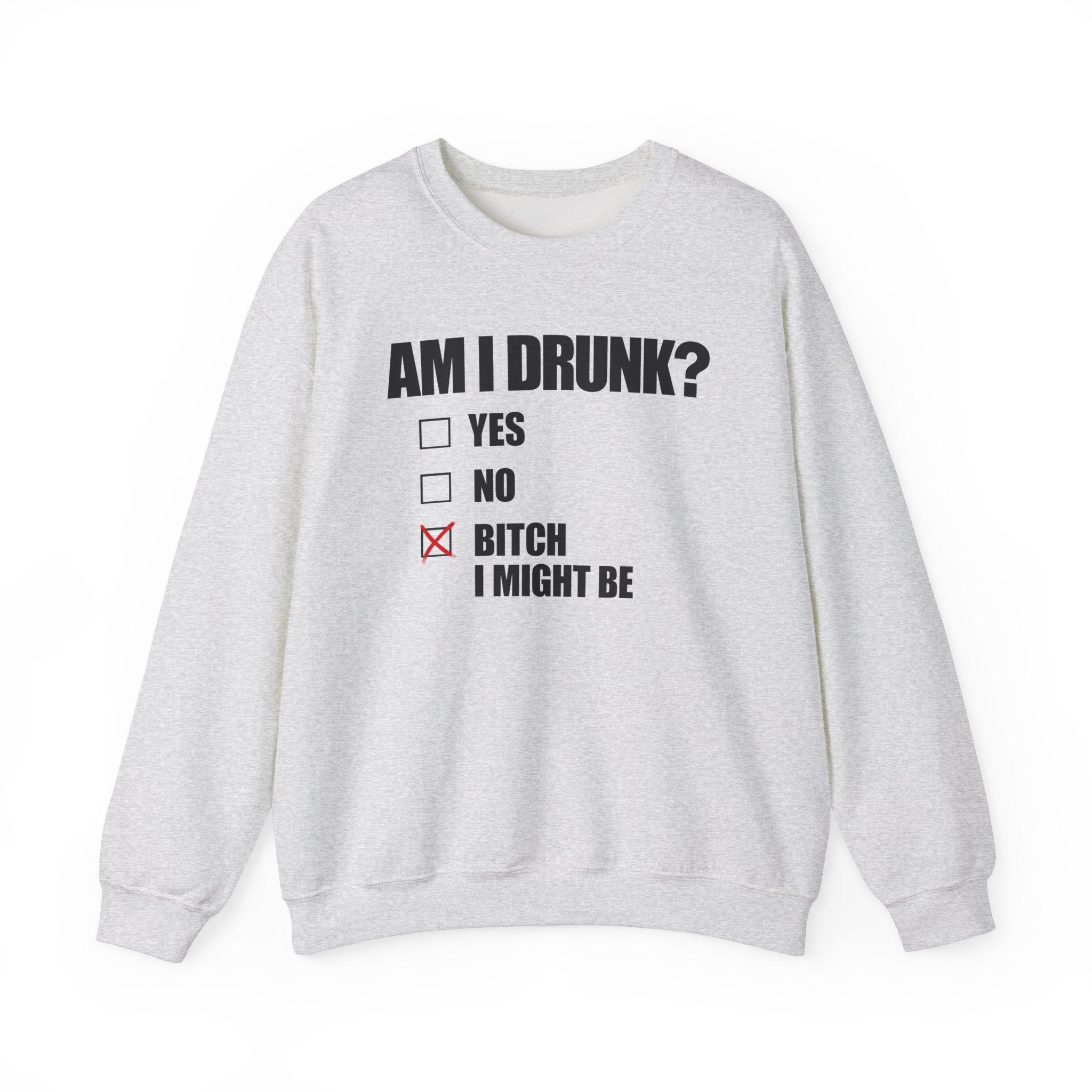 AM I DRUNK? CREWNECK