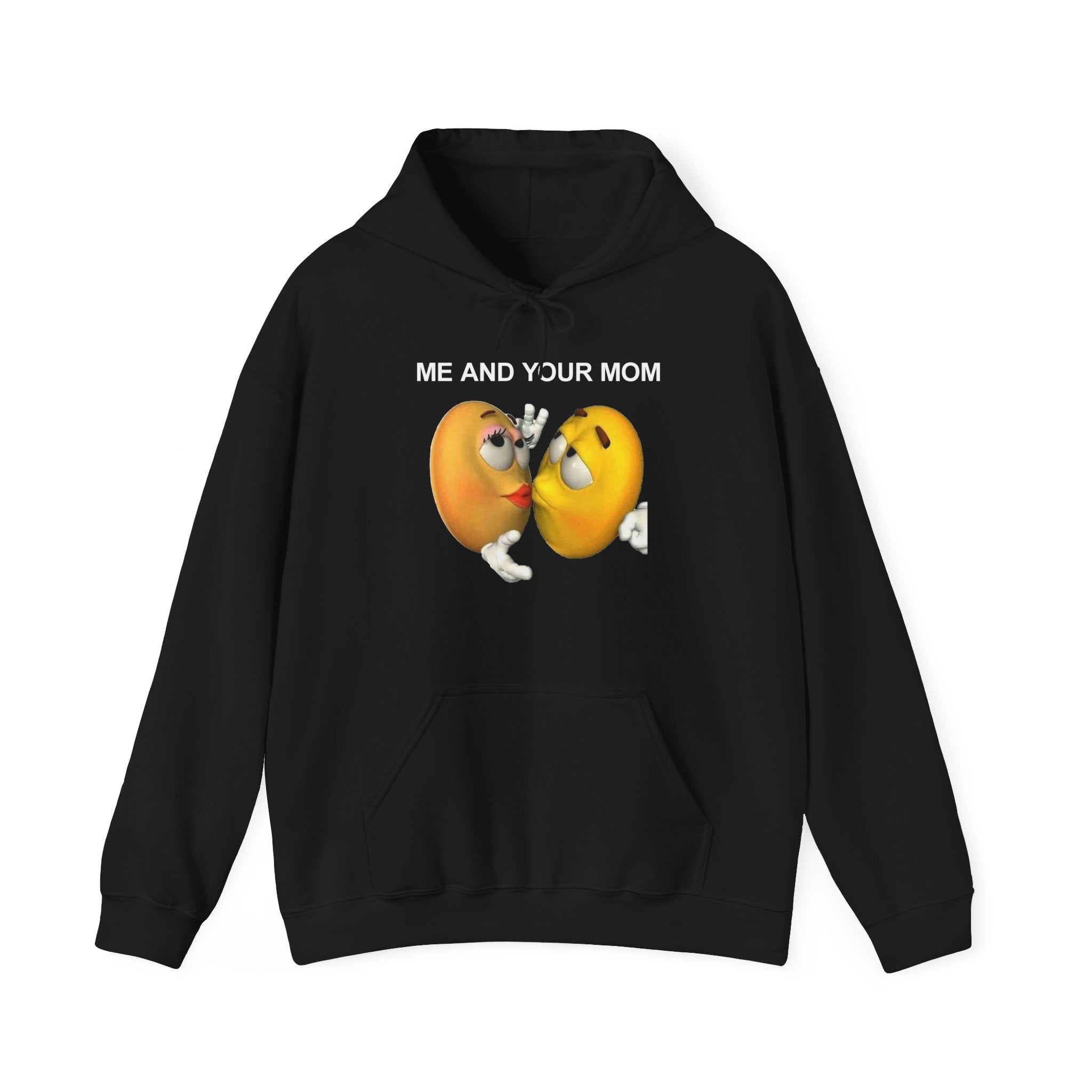 ME AND YOUR MOM HOODIE