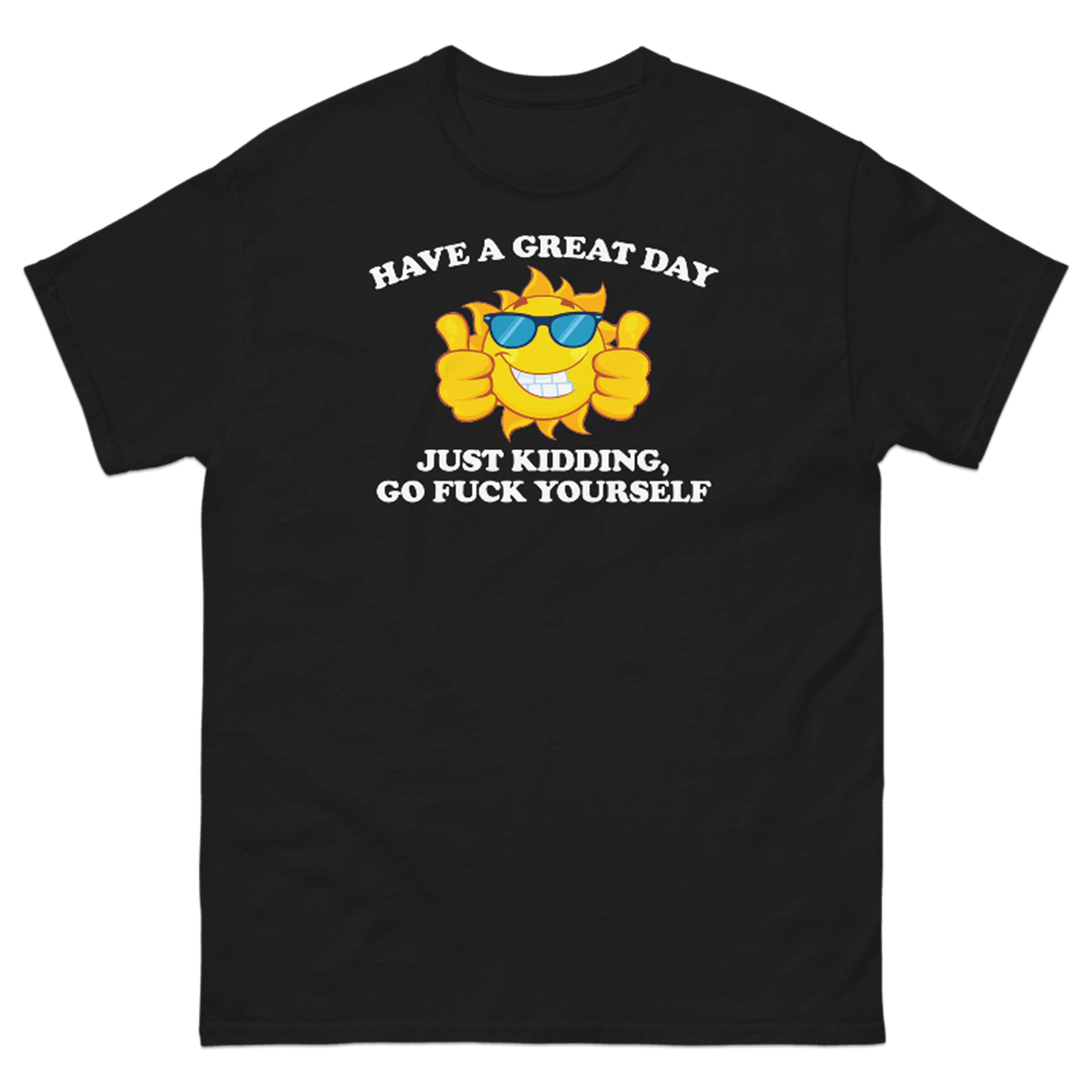 HAVE A GREAT DAY T-SHIRT