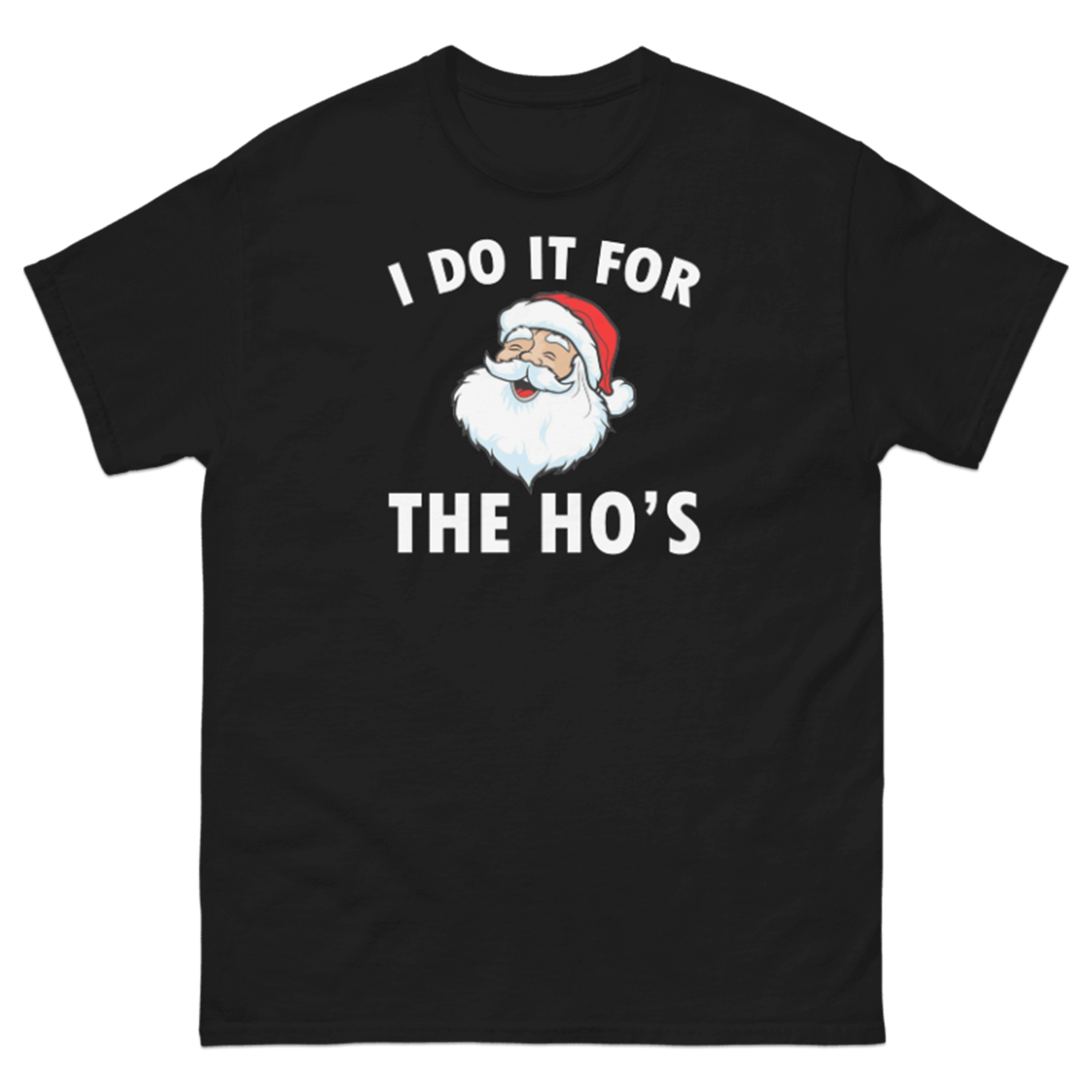 I DO IT FOR THE HO'S T-SHIRT