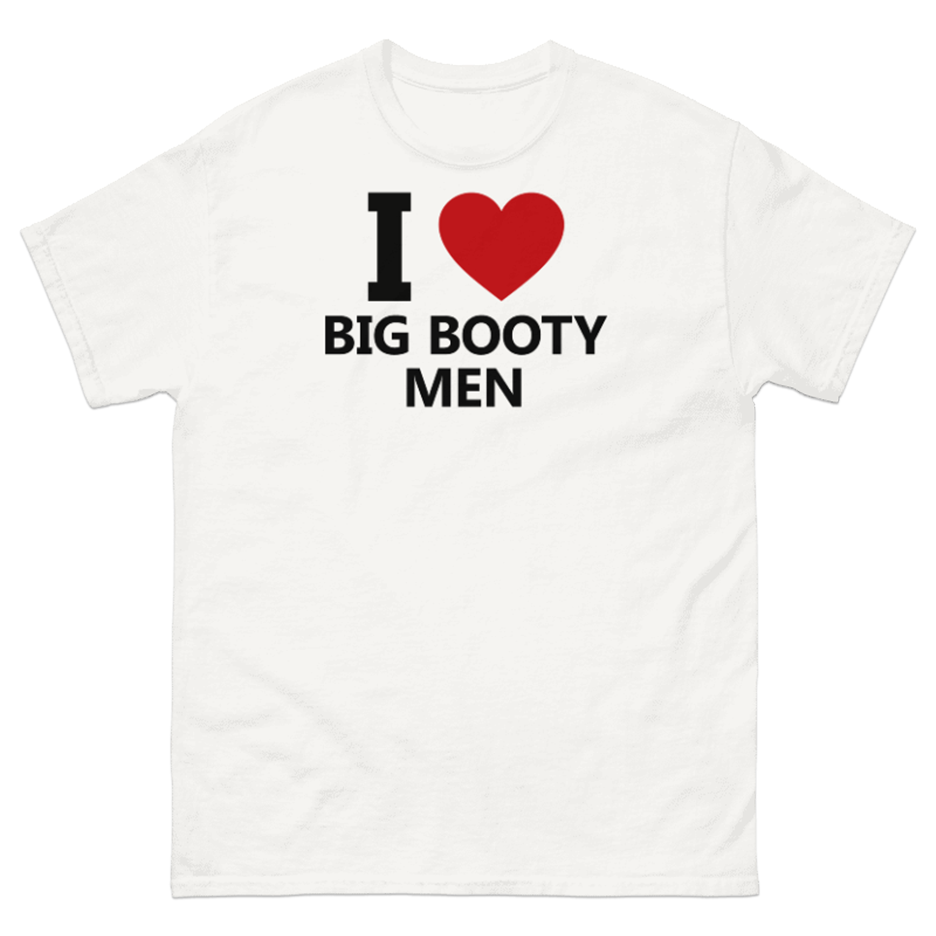 I LOVE BIG BOOTY MEN T-SHIRT